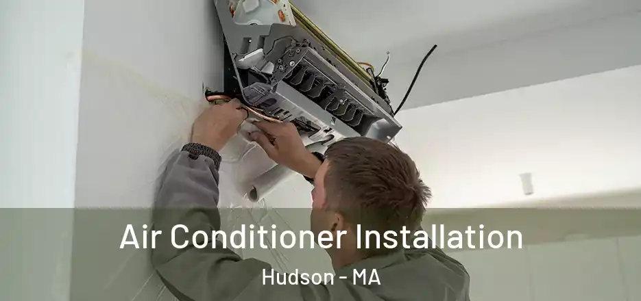  Air Conditioner Installation Hudson - MA