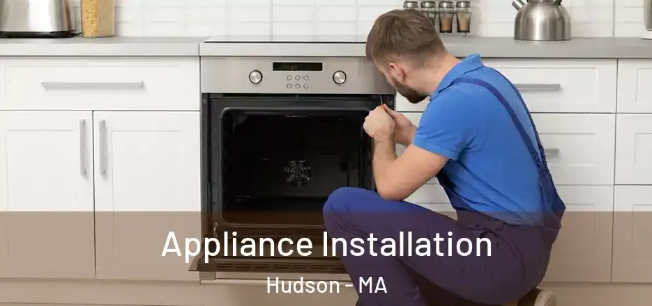  Appliance Installation Hudson - MA