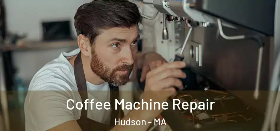 Coffee Machine Repair Hudson - MA