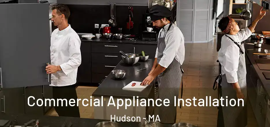 Commercial Appliance Installation Hudson - MA