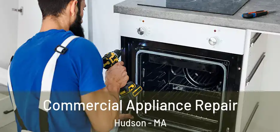  Commercial Appliance Repair Hudson - MA