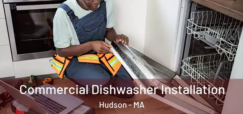 Commercial Dishwasher Installation Hudson - MA