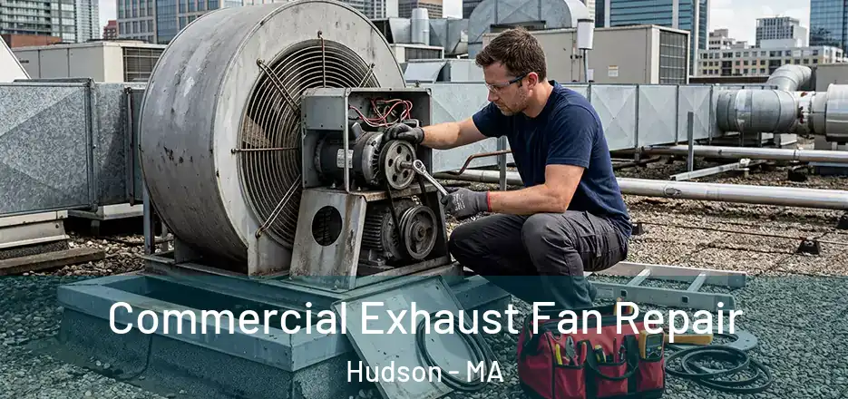  Commercial Exhaust Fan Repair Hudson - MA