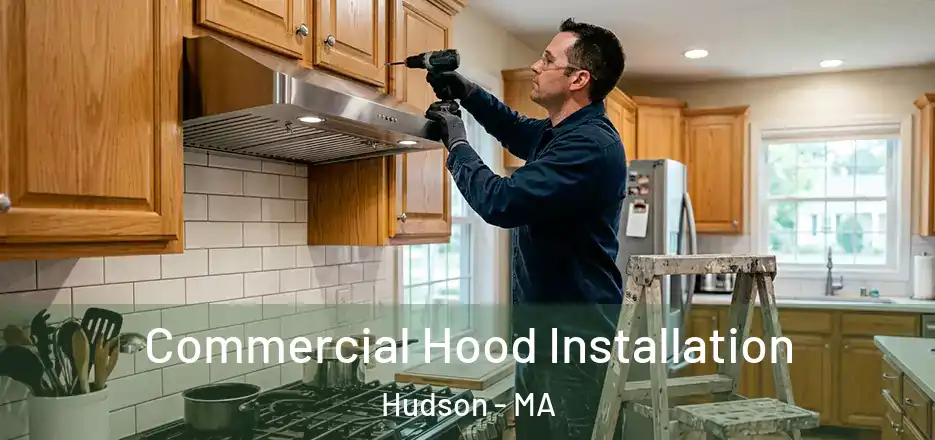 Commercial Hood Installation Hudson - MA