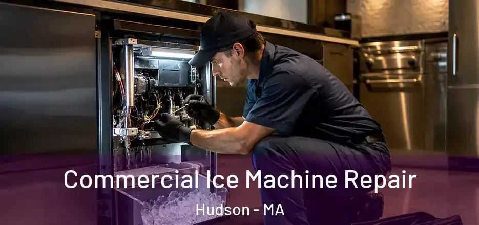 Commercial Ice Machine Repair Hudson - MA
