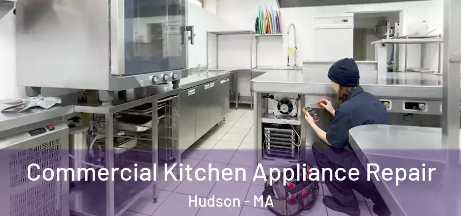 Commercial Kitchen Appliance Repair Hudson - MA