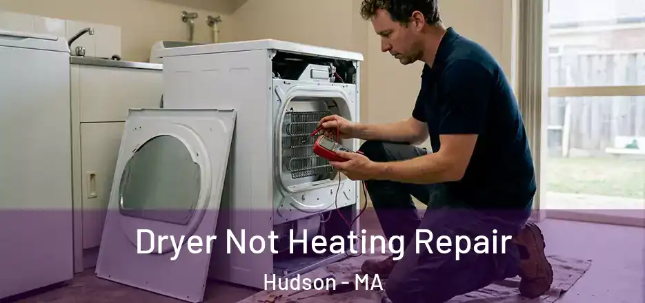 Dryer Not Heating Repair Hudson - MA