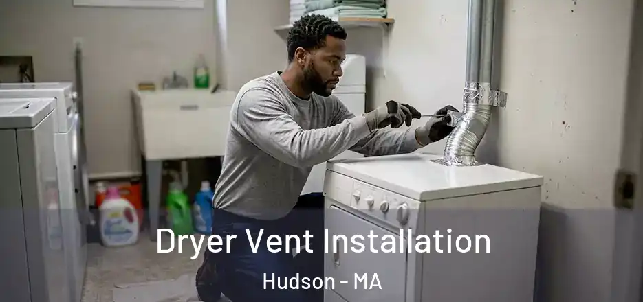  Dryer Vent Installation Hudson - MA