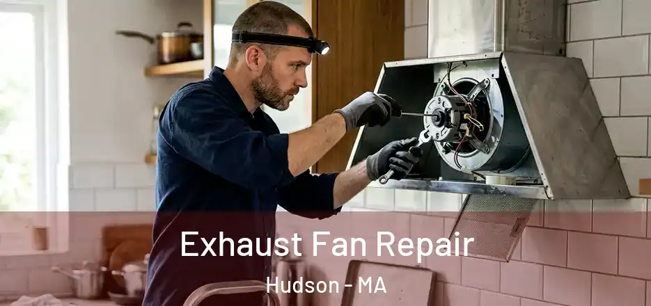Exhaust Fan Repair Hudson - MA
