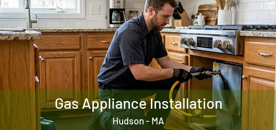 Gas Appliance Installation Hudson - MA