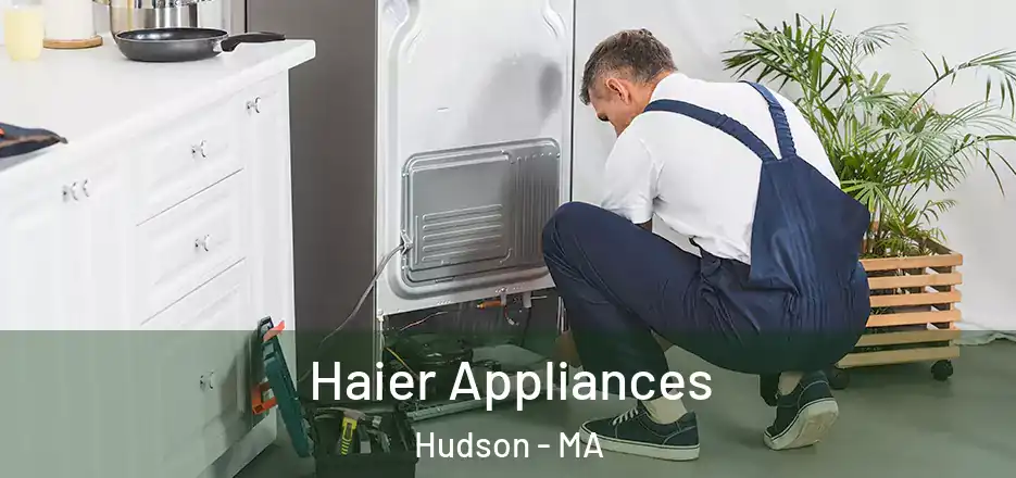  Haier Appliances Hudson - MA