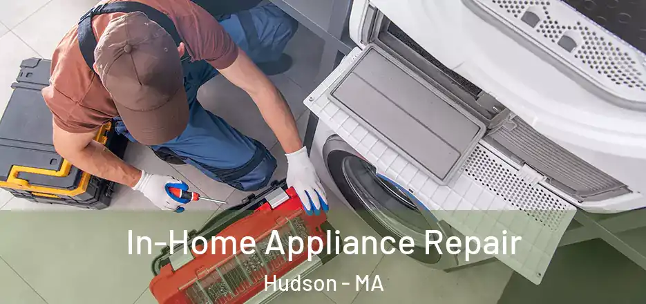  In-Home Appliance Repair Hudson - MA
