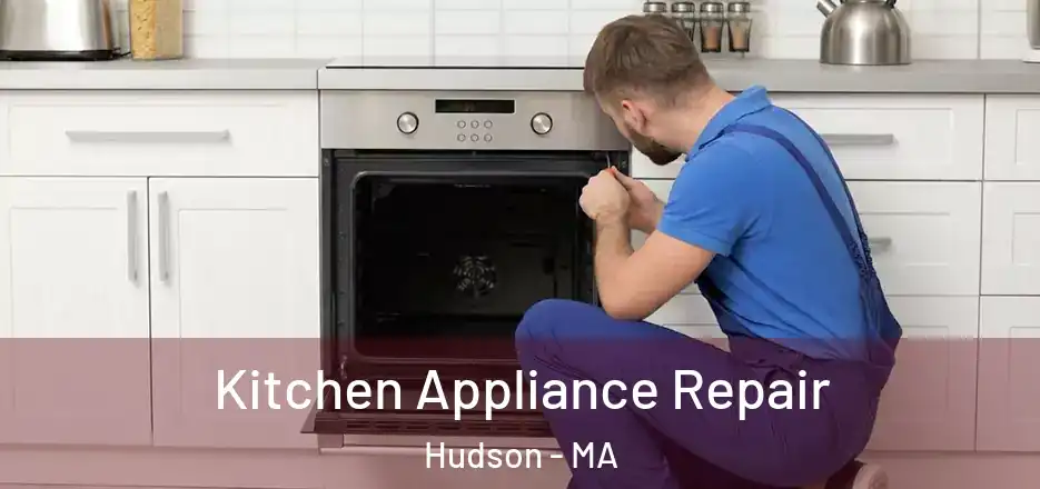  Kitchen Appliance Repair Hudson - MA