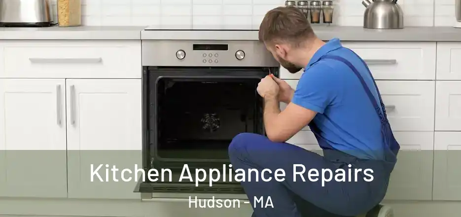 Kitchen Appliance Repairs Hudson - MA