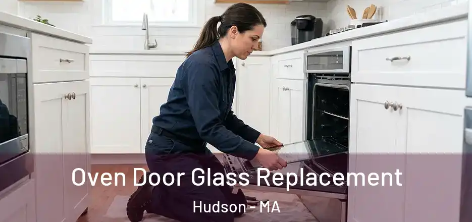 Oven Door Glass Replacement Hudson - MA