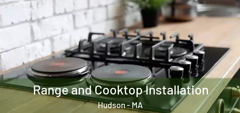 Range and Cooktop Installation Hudson - MA