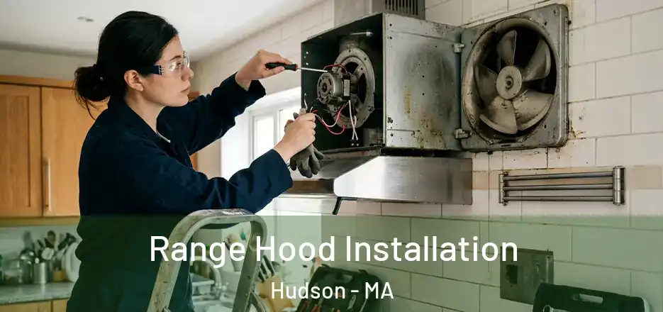  Range Hood Installation Hudson - MA