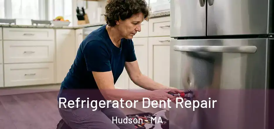 Refrigerator Dent Repair Hudson - MA