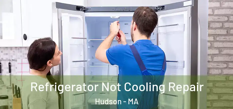 Refrigerator Not Cooling Repair Hudson - MA