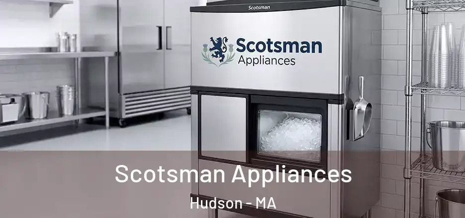 Scotsman Appliances Hudson - MA