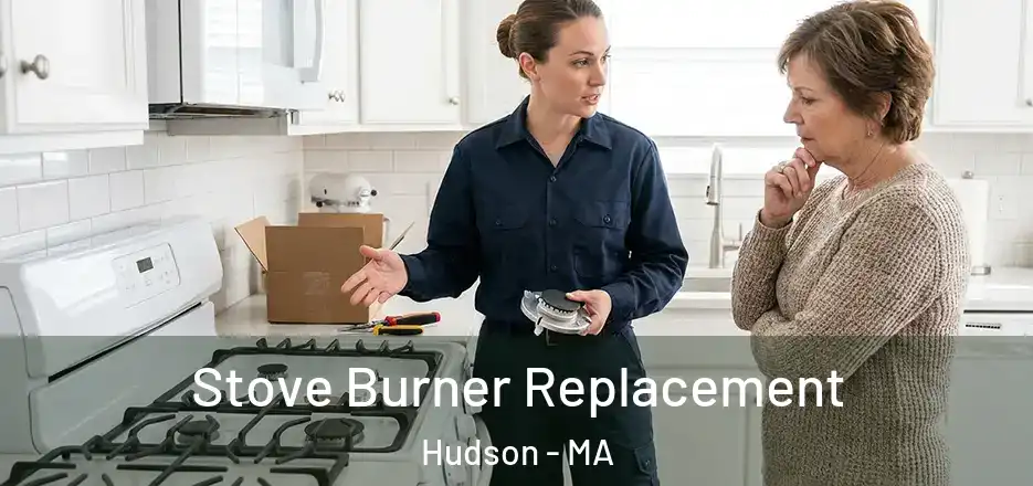 Stove Burner Replacement Hudson - MA