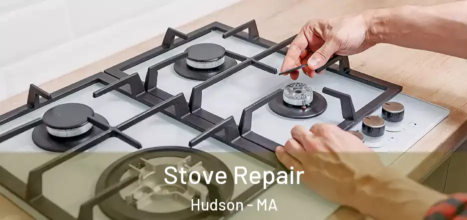Stove Repair Hudson - MA