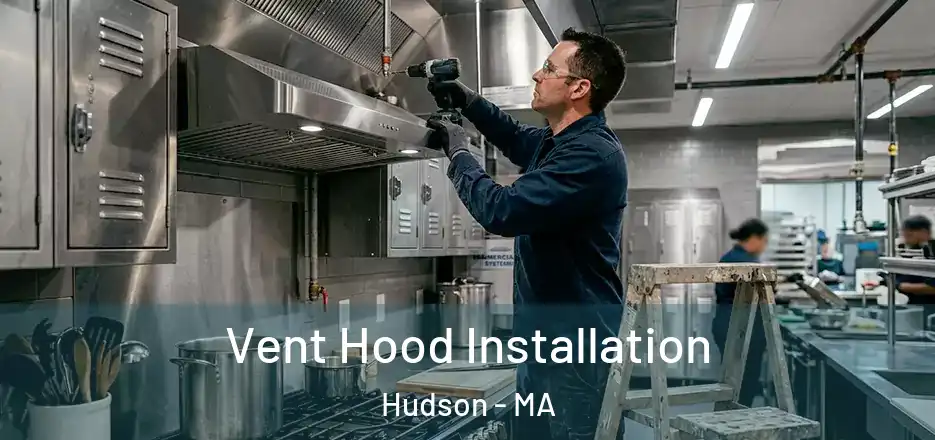  Vent Hood Installation Hudson - MA