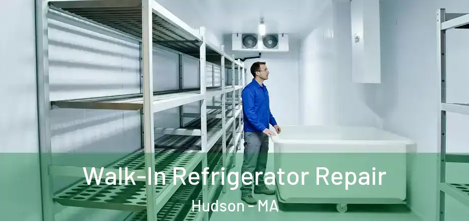 Walk-In Refrigerator Repair Hudson - MA