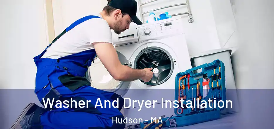 Washer And Dryer Installation Hudson - MA